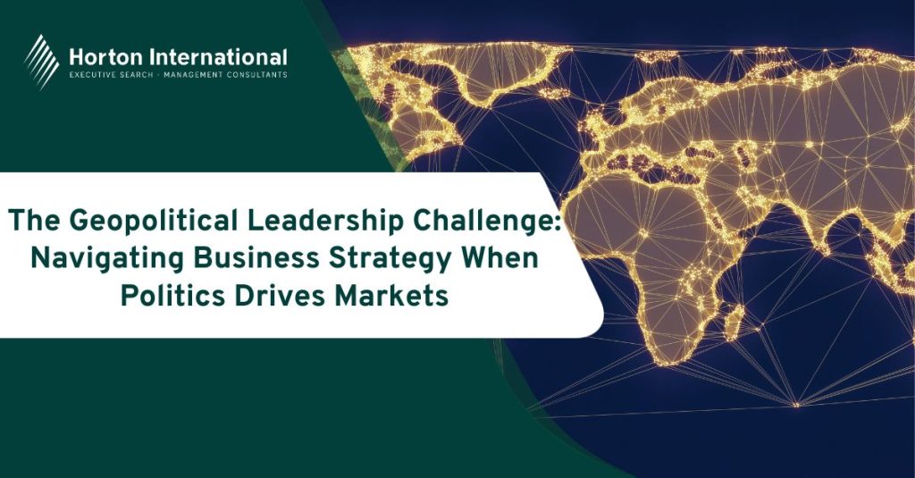 The Geopolitical Leadership Challenge: Navigating Business Strategy When Politics Drives Markets